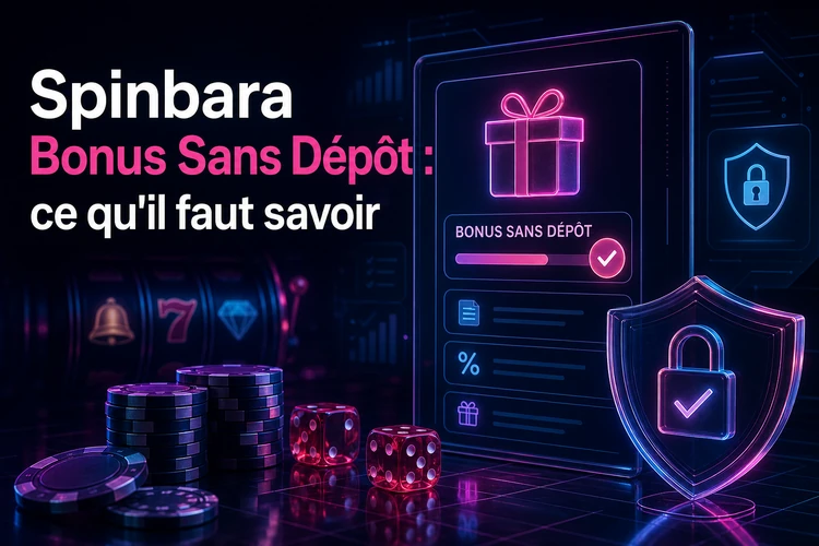Spinbara Bonus Sans Dépôt: ce qu'il faut savoir