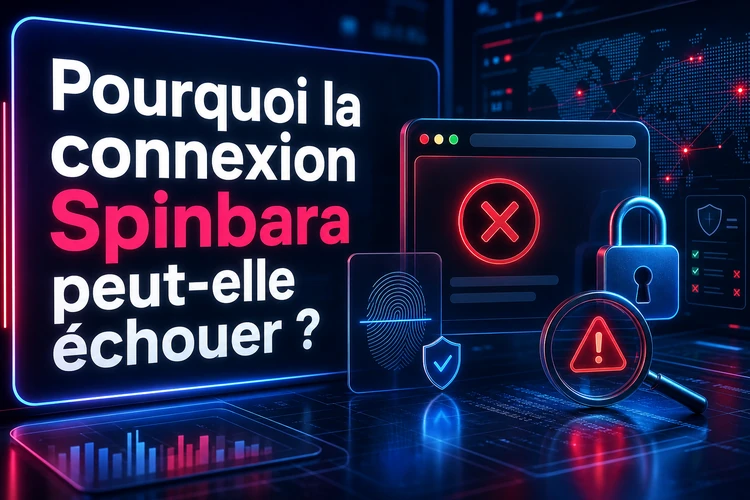 Pourquoi la connexion Spinbara peut-elle échouer ?